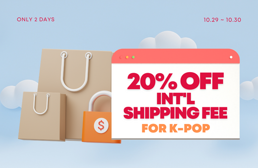 ONLY 2 DAYS! 20% OFF on Int'l Shipping Fee For K-POP!